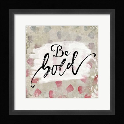 Framed Be Bold Print