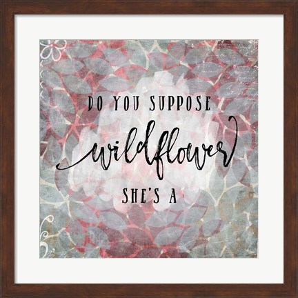 Framed Suppose She&#39;s a Wildflower Print