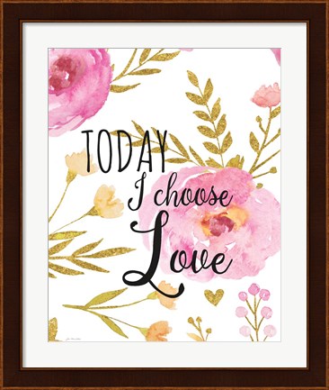 Framed Today I Choose Love Print