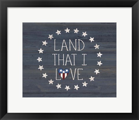 Framed Land I Love 2 Print