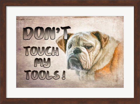 Framed Don&#39;t Touch My Tools Print