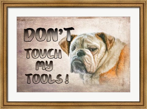 Framed Don&#39;t Touch My Tools Print