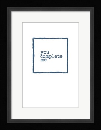 Framed You Complete Me Print
