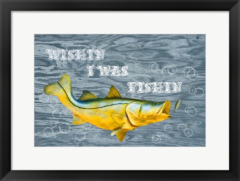 Framed Wishin I Was Fishin Print