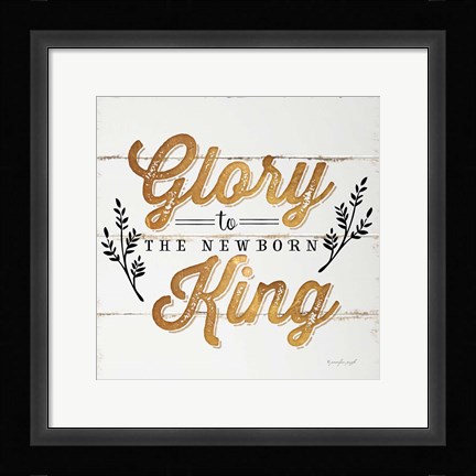Framed Glory to the Newborn King Print
