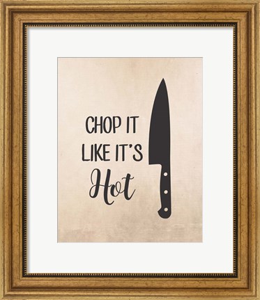 Framed Chop It Like It&#39;s Hot Print