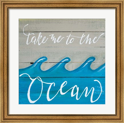 Framed Take Me to the Ocean Print