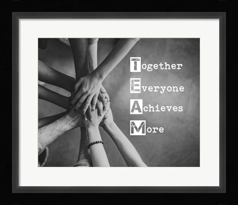 Framed Together Everyone Achieves More - Stacking Hands Grayscale Print