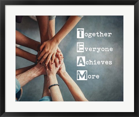 Framed Together Everyone Achieves More - Stacking Hands Print