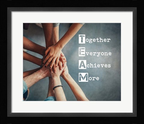 Framed Together Everyone Achieves More - Stacking Hands Print