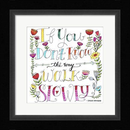 Framed Walk Slowly Print