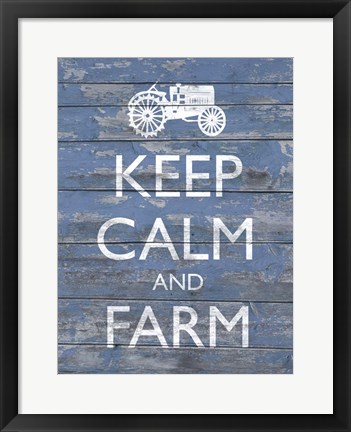 Framed Keep Calm &amp; Farm I Print