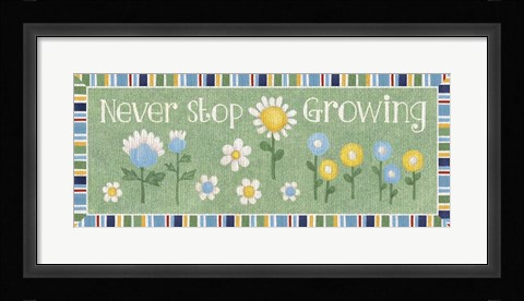 Framed Never Stop Growing Print