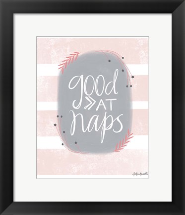 Framed Good at Naps Print