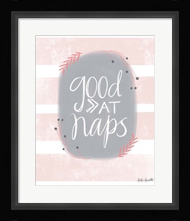 Framed Good at Naps Print