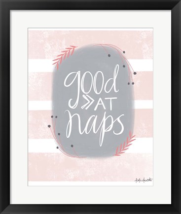 Framed Good at Naps Print