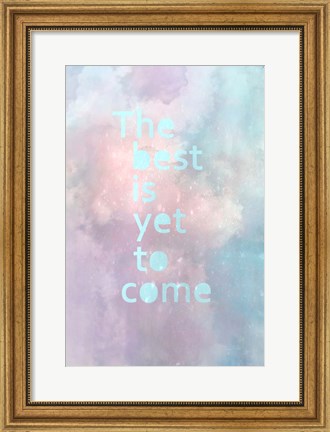 Framed Best is Yet to Come Print