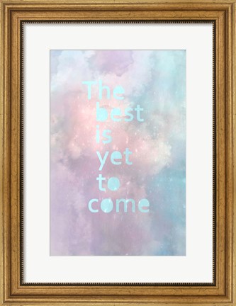 Framed Best is Yet to Come Print