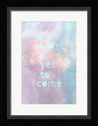 Framed Best is Yet to Come Print