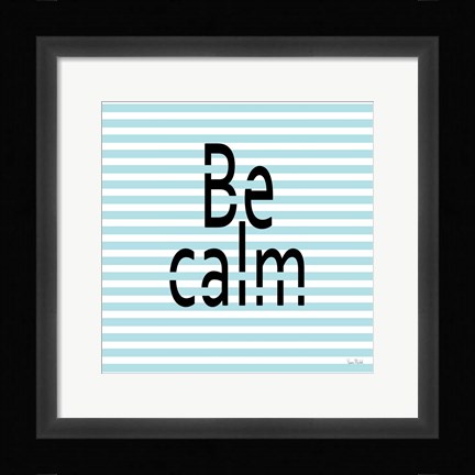 Framed Be Calm Print