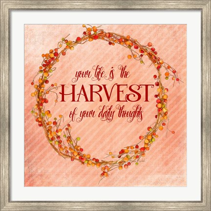 Framed Your Life is the Harvest Print