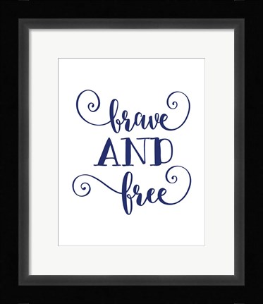 Framed Brave and Free Print