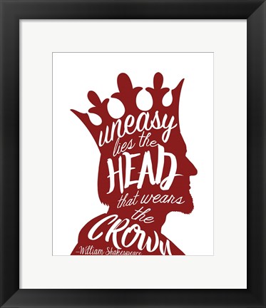 Framed Uneasy Lies The Head Shakespeare - King Red on White Print
