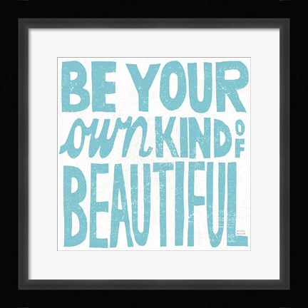 Framed Be Your Own Kind of Beautiful Print