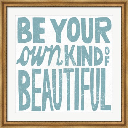 Framed Be Your Own Kind of Beautiful Teal Print