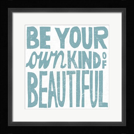 Framed Be Your Own Kind of Beautiful Teal Print