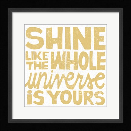 Framed Shine Like the Whole Universe Print