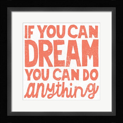 Framed If You Can Dream Print
