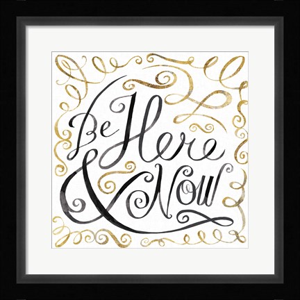 Framed Be Here and Now Print