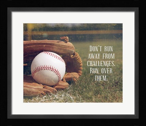 Framed Don't Run Away From Challenges - Baseball Print