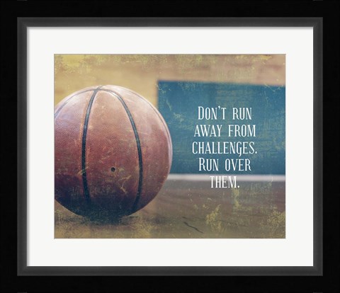Framed Don't Run Away From Challenges - Basketball Print