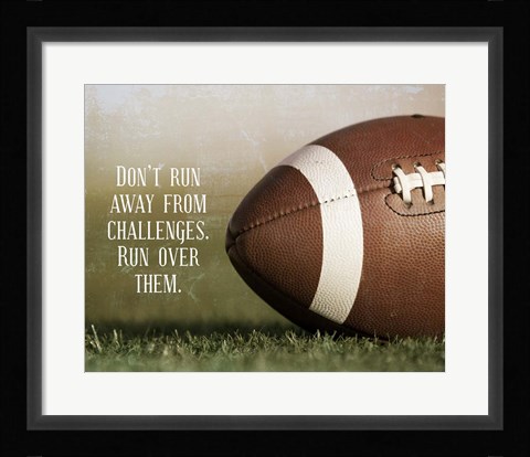 Framed Don't Run Away From Challenges - Football Print