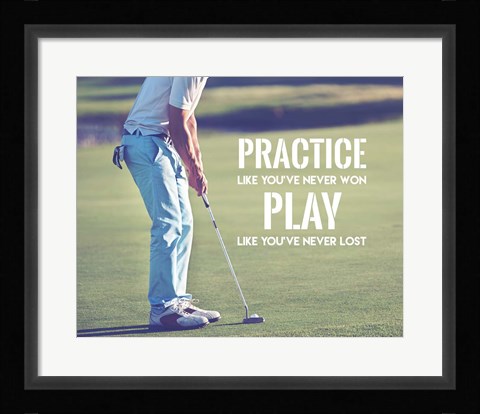 Framed Practice Like You've Never Won - Golf Man Print