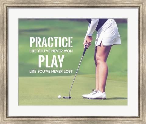 Framed Practice Like You&#39;ve Never Won - Golf Woman Print