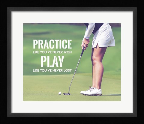 Framed Practice Like You've Never Won - Golf Woman Print