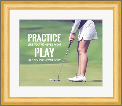 Framed Practice Like You&#39;ve Never Won - Golf Woman Print