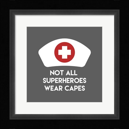 Framed Not All Superheroes Wear Capes - Nurse Gray Print