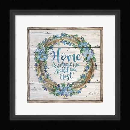 Framed Home is Where We Build Our Nest Print