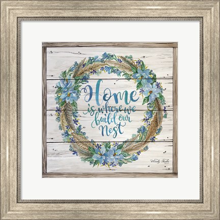 Framed Home is Where We Build Our Nest Print