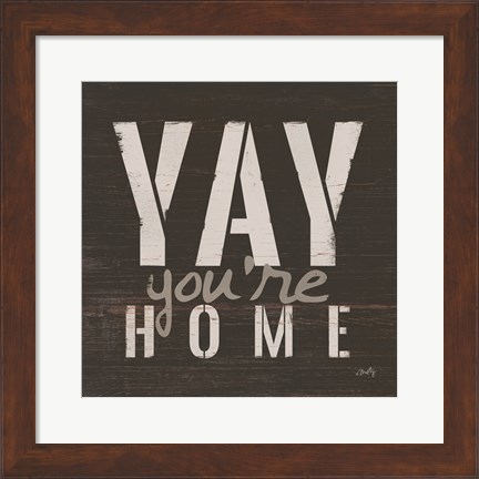 Framed Yay You&#39;re Home Print