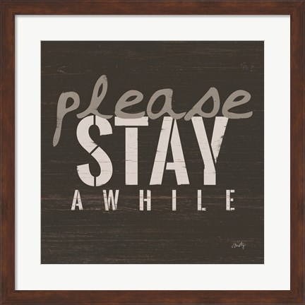 Framed Please Stay Awhile Print
