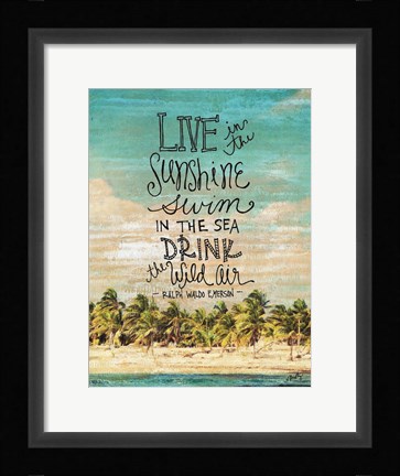 Framed Live in the Sunshine Print