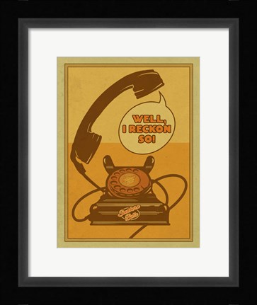 Framed I Reckon So! Print