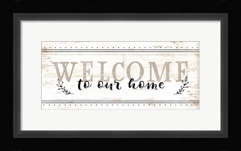 Framed Welcome to Our Home Print