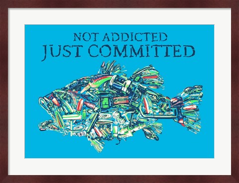 Framed Not Addicted Just Committed Print