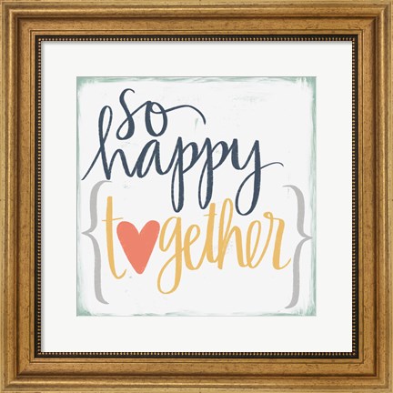 Framed So Happy Together Print